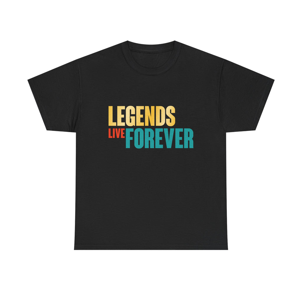 Legends Live Forever Tee