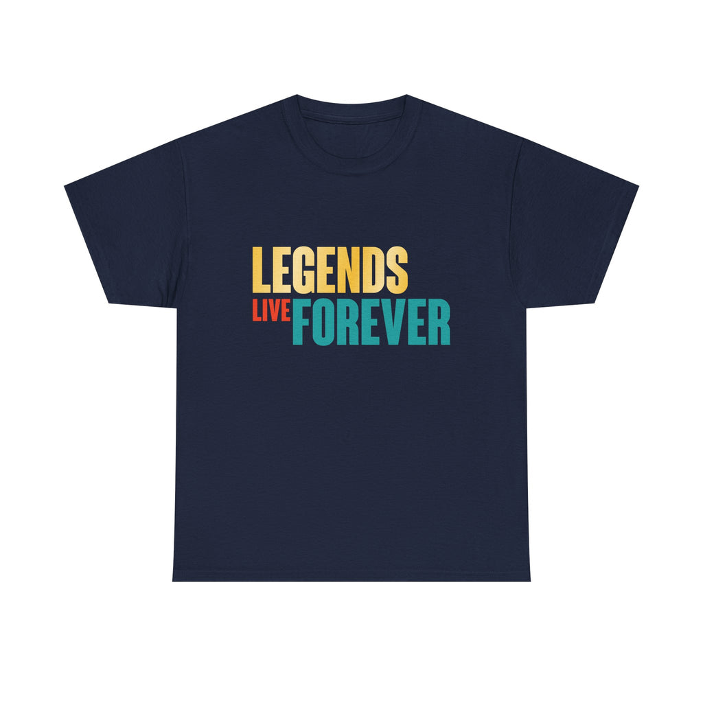 Legends Live Forever Tee